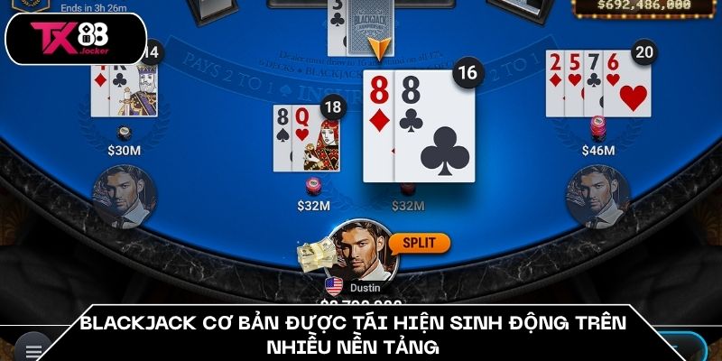 Blackjack cơ bản được tái hiện sinh động trên nhiều nền tảng