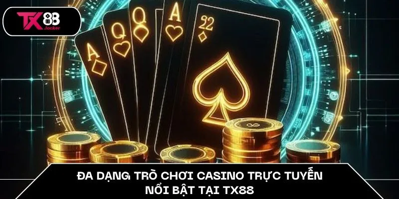 Đa dạng trò chơi casino trực tuyến nổi bật tại TX88