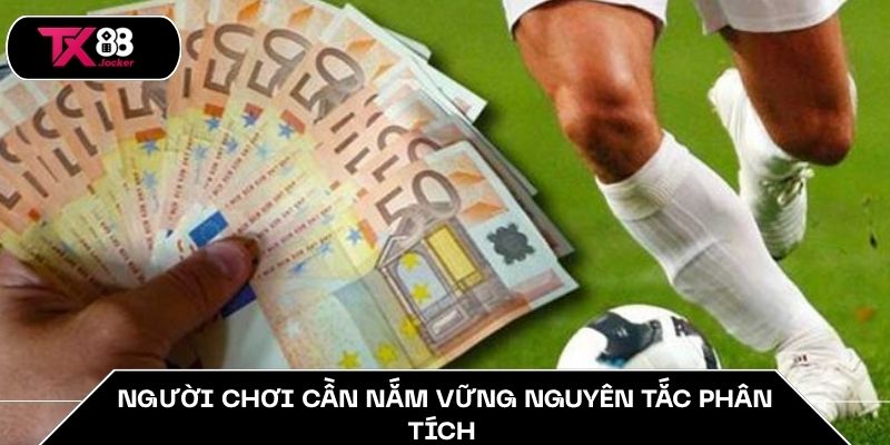 Người chơi cần nắm vững nguyên tắc phân tích 