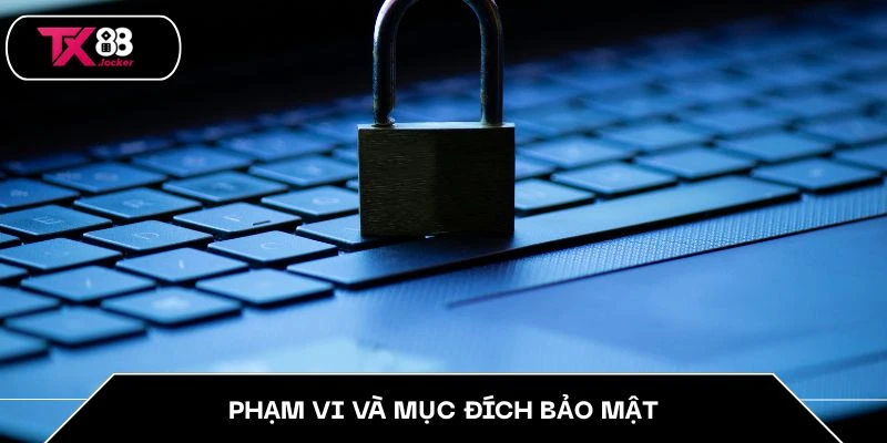 Phạm vi và mục đích bảo mật