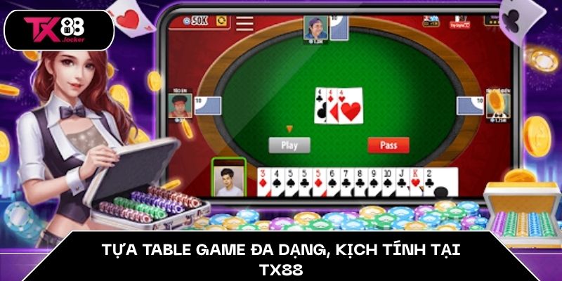 Tựa Table Game đa dạng, kịch tính tại TX88