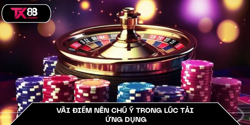 Vài điểm nên chú ý trong lúc tải ứng dụng